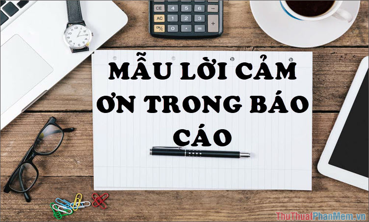 Mẫu lời cảm ơn trong báo cáo thực tập chuyên nghiệp nhất