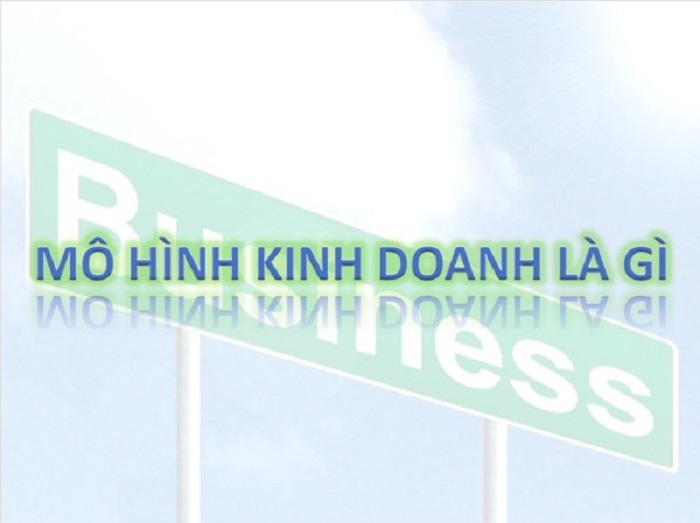 Mô hình kinh doanh là gì? Giải đáp thắc mắc về xây dựng mô hình kinh doanh (P.2)