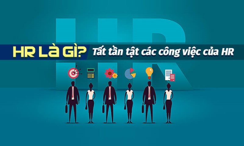 HR là gì? Top vị trí công việc HOT nhất của ngành HR