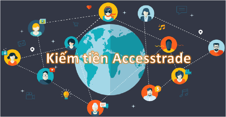Accesstrade là gì? Những hình thức kiếm tiền với accesstrade