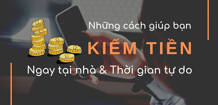 Bật mí top 28 phương thức kiếm tiền tại nhà hiệu quả không thể bỏ lỡ