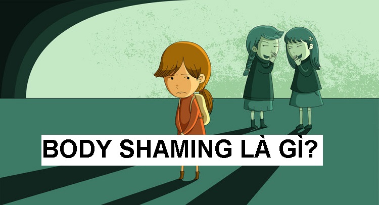 Body shaming là gì? Dấu hiệu và cách vượt qua body shaming