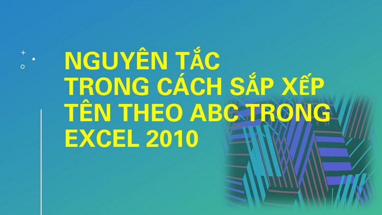 Cách sắp xếp tên theo abc trong excel 2010 8