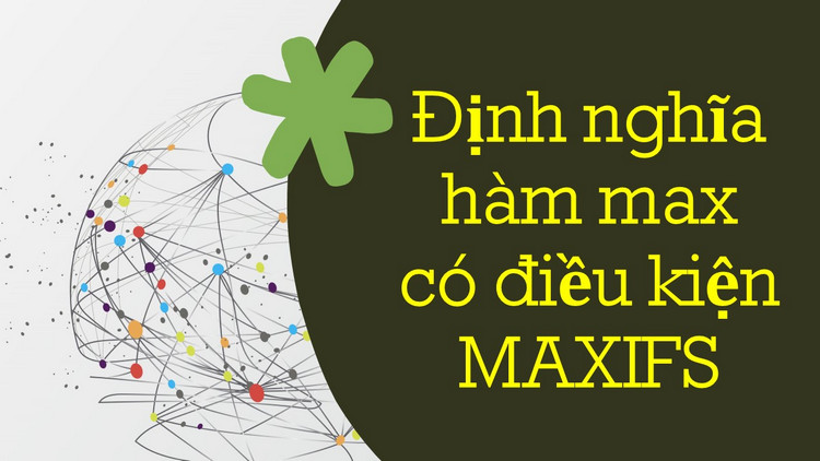 Định nghĩa hàm max có điều kiện MAXIFS