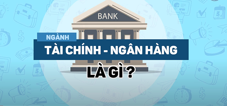 Học tài chính ngân hàng tại Đại học Ngân Hàng và những lợi ích