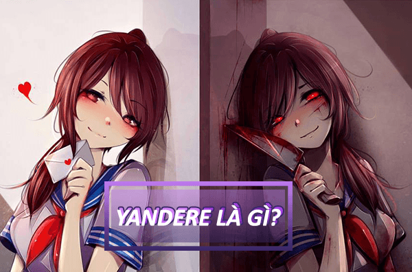 Yandere là gì? Những điều thú vị bạn chưa biết về Yandere