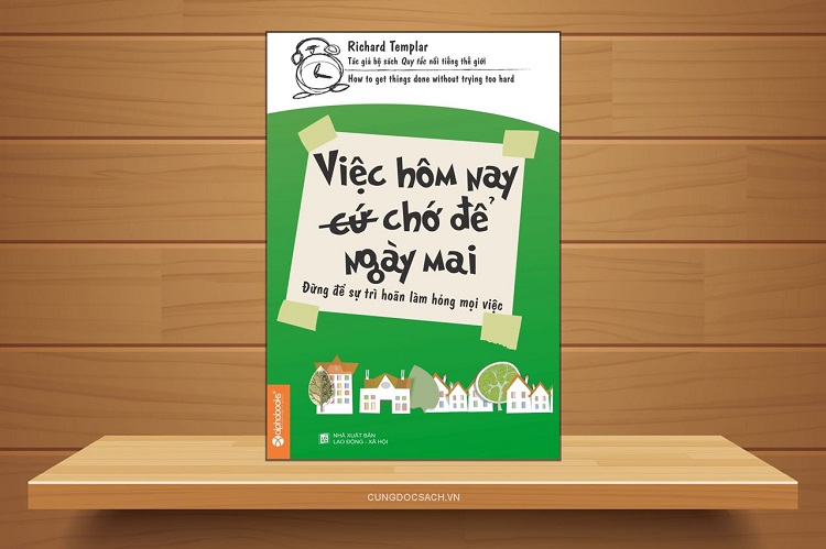 Đọc “Việc hôm nay (cứ) chớ để ngày mai” để biết cách làm việc hiệu quả