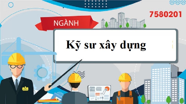 Thành công trong công việc: Kỹ sư xây dựng cần những kỹ năng nào? 