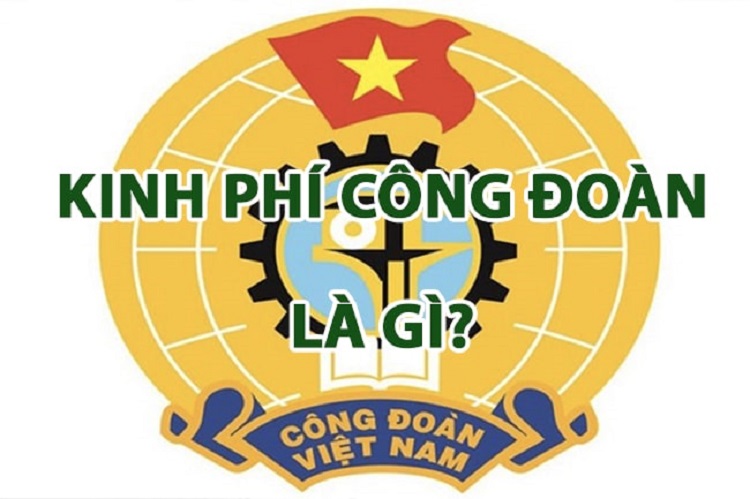 Kinh phí công đoàn là gì? Tại sao phải có kinh phí công đoàn?