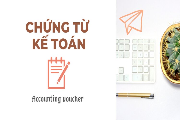 Chứng từ kế toán tiếng anh là gì? Một số thuật ngữ kế toán bạn cần biết