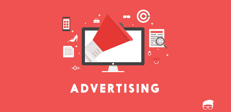 Advertising là gì? Ads là gì? Có những loại hình quảng cáo nào hiện nay