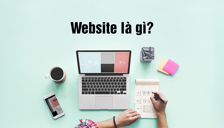Website là gì? Các tiêu chí đánh giá tính thẩm mỹ của Website là gì?