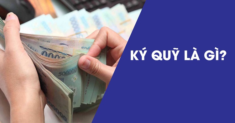 Giao dịch ký quỹ là gì? Ngân hàng có giao dịch ký quỹ tốt nhất