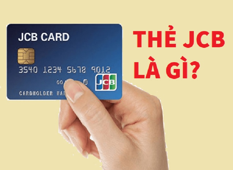Thẻ JCB là gì? Tất tần tật thông tin thẻ thanh toán JCB mà bạn nên biết