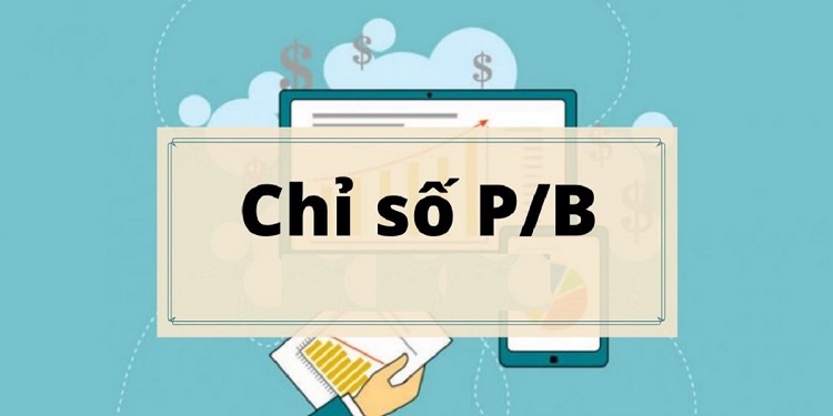P/B là gì? Tất tần tật thông tin về chỉ số P/B mà các nhà đầu tư phải biết