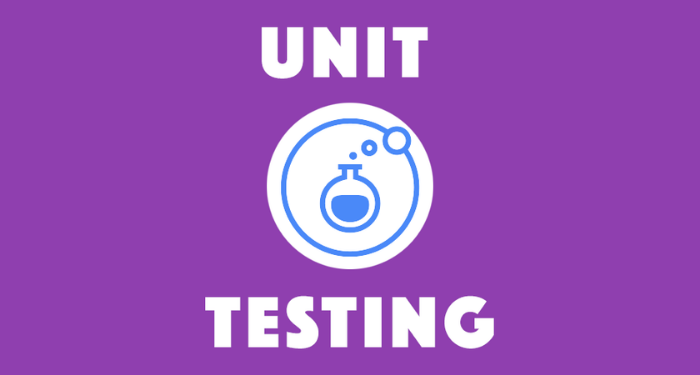 Unit Test là gì? Unit Test có lợi ích ra sao với các lập trình viên?