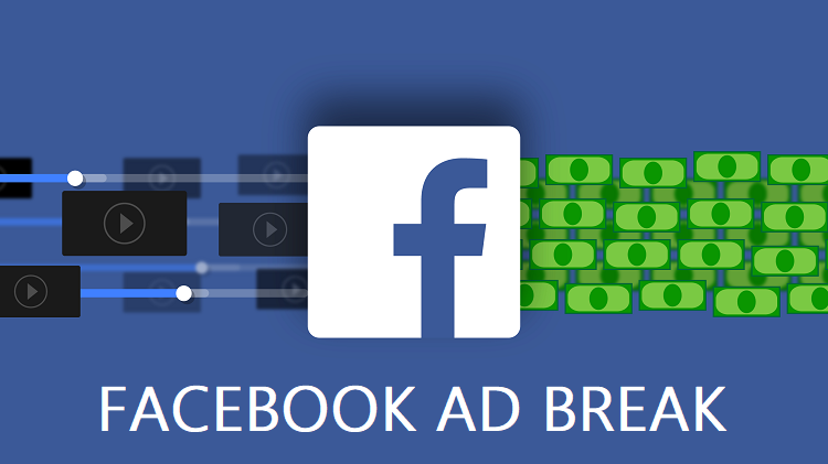 Facebook Ad Breaks: Cách kiếm tiền từ video Facebook hiệu quả