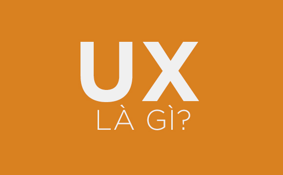 UX là gì? Tất tần tật về các chỉ số UX mà UX Designer phải biết