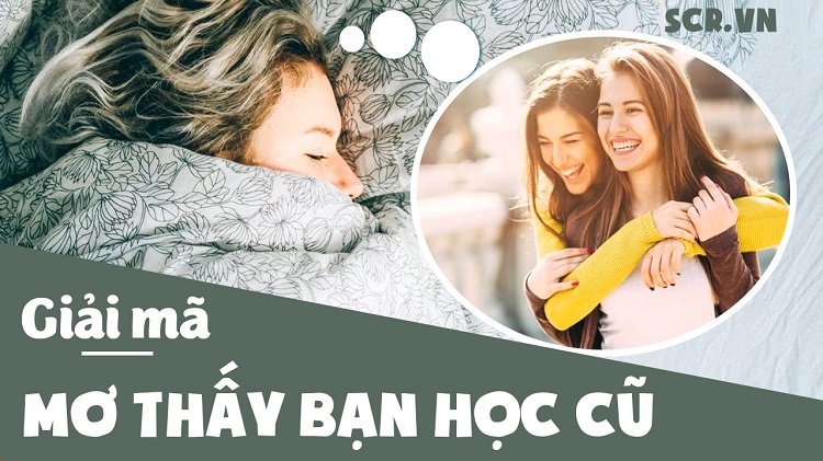 Mơ thấy bạn bè là tốt hay xấu, có ý nghĩa gì? Giải mã bí ẩn 32 giấc mơ
